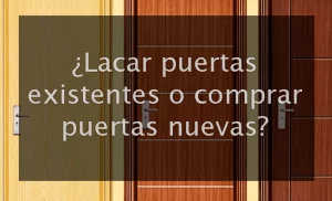Lacar puertas existentes o comprar puertas nuevas